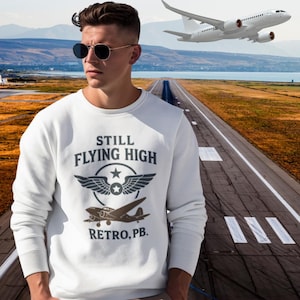 Aviation Sweatshirt, Aircraft Lover Gift, Pilot Present, Retired Pilot Gift , Still Flyin High Shirt,Crewneck Jumper, Funny Flying Lover Top