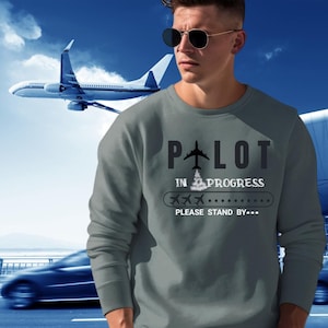 Pilot in Progress Sweatshirt,Future Pilot Gift,Aviation Sweatshirt for Enthusiasts,love for flying,Standby Gift,Pilot Present,unique design.