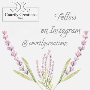 May include: A graphic with lavender flowers on either side of the text "Follow on Instagram @courtlycreations".