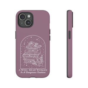 A Well Read Woman is A Dangerous Creature, Bookish Case, Bookish iPhone 15, iPhone 14, iPhone 13, iPhone 12, iPhone 11, iPhone X, Pixel