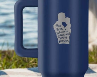 The Love Between Father & Son is Forever Pinnacle 40 oz Tumbler
