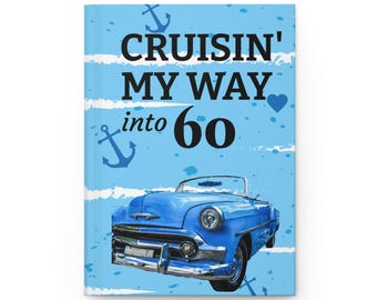 Cruisin' My Way into 60 Hardcover Journal | Vintage Blue Car Birthday Notebook