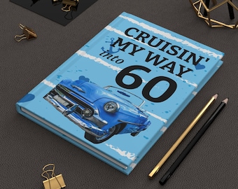 Cruisin' My Way into 60 Hardcover Journal | Vintage Blue Car Birthday Notebook