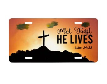 Plot Twist He Lives Faith Based Aluminum License Plate (Made in USA)