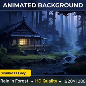 May include: Animated background featuring a small Japanese-style house with a lit window, nestled in a dark forest with a stream flowing through it. The text "Seamless Loop" and "Rain in Forest" are visible at the bottom of the image.