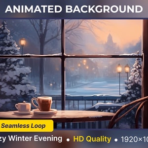 May include: An animated background scene of a cozy winter evening. A table with two cups of coffee sits in front of a large window overlooking a snowy landscape. The scene includes the text "Animated Background", "Seamless Loop", "Cozy Winter Evening", "HD Quality", and "1920x1080".