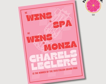 May include: Pink poster with a red graphic of a race car and the text "HE WINS IN SPA HE WINS IN MONZA CHARELS LECLERC IS THE WINNER OF THE 2019 ITALIAN GRAND PRIX"