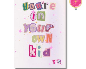 You're On Your Own Kid Poster: Midnights Wall Art (Digital Download)
