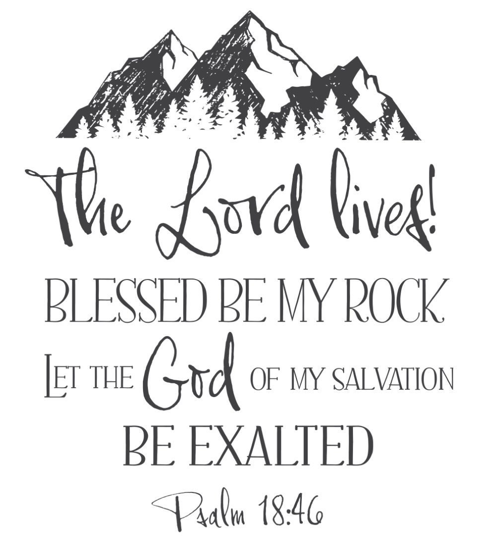 Psalm 18 46 The Lord Lives Blessed Be My Rock Let The God Of My psalm-18-46-the-lord-lives-blessed-be-my-rock-let-the-god-of-my