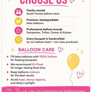 May include: An informational graphic titled WHY CUSTOMERS CHOOSE US and BALLOON CARE. It lists features like family-owned, premium biodegradable latex balloons, professional brands, and handcrafted bouquets. It includes care tips for helium and storage.