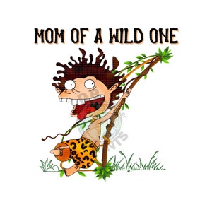 Mom of a wild one. Inspired Wild Donnie Thornberry PNG file. Boy mom. Toddler mom