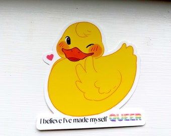 I Believe I've Made Myself Queer Duck Sticker