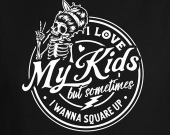 Sarcastic 'I Love My Kids' Screen Print Transfer, Funny DIY Heat Press Design