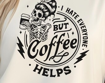 Sarcastic Coffee Helps Screen Print Transfer, Funny Heat Press Design