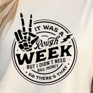 Sarcastic Screen Print Transfers, It was a rough week, Ready to press transfers, Funny Heat Press Transfers for Shirts, Hoodies & More