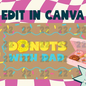 May include: A graphic design with the text "EDIT IN CANVA" at the top. The design features the words "DONUTS WITH DAD" in yellow and blue, with a box of donuts and the text "KITCH 22 Creations".