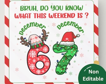 Bruh Do You Know What This Weekend Is 6 7 Elf Prop, Six Seven Elf Idea, 67 Christmas , 6-7 December, Printable 4x4" Instant Download PDF