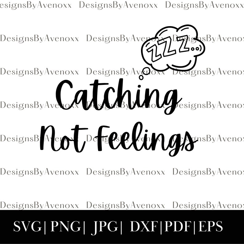 Catching ZZZ Not Feelings, Nap Queen, Keeping My Peace, Vday Gift,svg