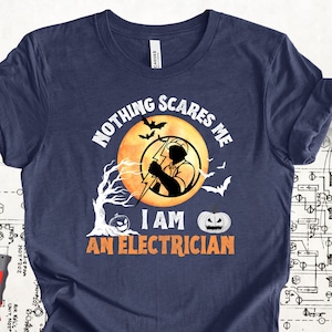 Gift for Electrician, Nothing Scares Me, Electrician T-shirt, Halloween Shirt, Spooky Season Shirt for Husband, Tradesman, Lineman Top