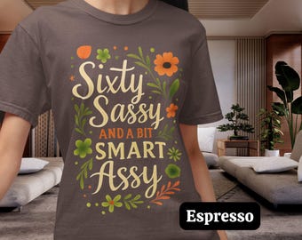 60th Birthday T-Shirt: Sassy Floral Comfort Colors Tee