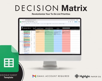 May include: A computer screen displaying a Google Sheet template titled "Decision Matrix" with a green, orange, light blue, and pink color scheme. The text "Revolutionize Your To-Do List Priorities" is displayed above the spreadsheet. A green Google Sheet icon is in the lower left corner. The text "GOOGLE SHEET Template" is below the icon. The text "GMAIL ACCOUNT REQUIRED" is in the lower middle of the image. The text "Highlight PAPER CO." is in the lower right corner of the image.