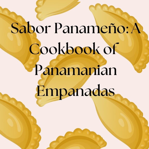 Sabor Panameno: A Cookbook of Panamanian Empanadas