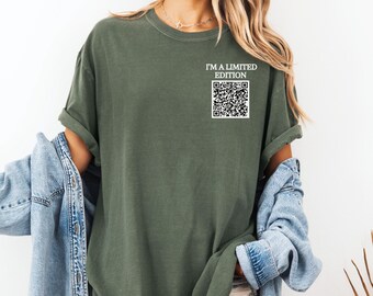 I'm a Limited Edition, The Rare Gem, QRCode Shirt, QR Code TShirt, Comfort Colors Shirt, Gift for Birthday, Humor Shirt for Her, Funny Shirt
