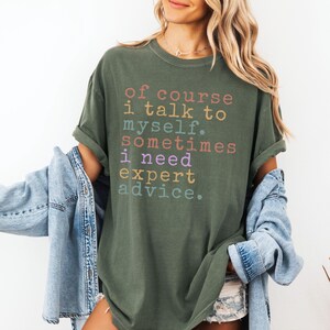 Of Course I Talk to Myself TShirt,  Comfort Color  Shirt, Unisex Shirt, Funny TShirt, Humour TShirt, Gift for Her, Sarcastic Unisex TShirt,