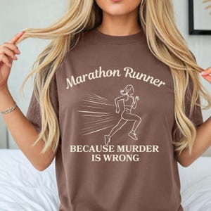 Marathon Runner because Murder is Wrong, Comfort Colors Shirt, Unisex Shirt, Sarcastic Shirt For Runner, Marathon Shirt, Runner Gift,