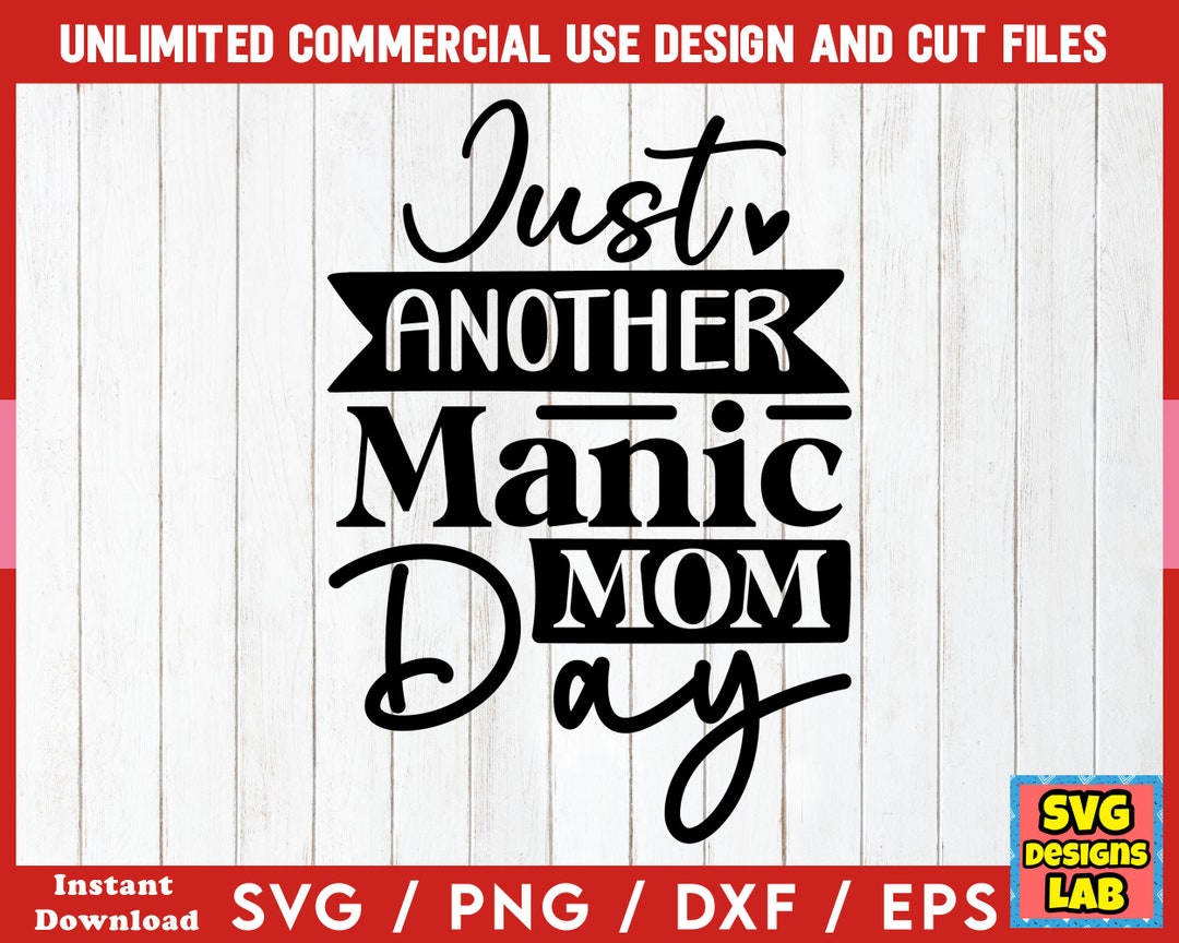 Just Another Manic Mom Day - Mom SVG Bundle, Mom Life Svg, Mom Svg ...