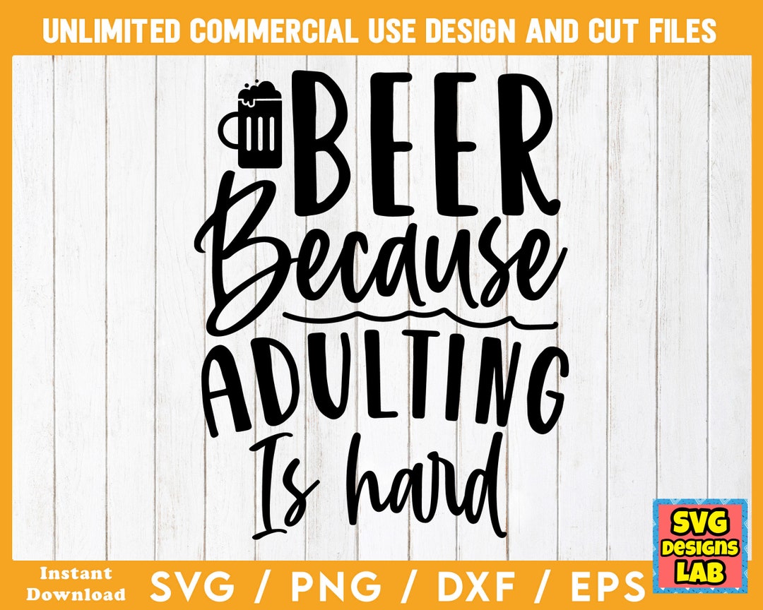 Beer Because Adulting is Hard Beer SVG Drinking SVG Beer Etsy