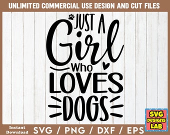 Just A Girl Who Loves Dogs - Dog SVG, Dog svg Files, Dog SVG Bundle, Dog Quotes svg, Dog Sayings svg