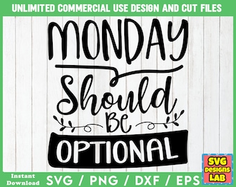 Monday Should Be Optional - Funny SVG Files, Sarcastic svg, Funny SVG Bundle, Funny Sayings svg, Funny Quotes svg