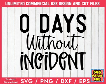 May include: A digital design with the text "0 Days Without Incident" in black, set against a white wood-grain background. The design includes the words "Unlimited Commercial Use Design and Cut Files".