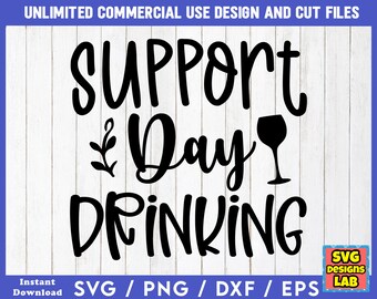 Support Day Drinking - Funny SVG Files, Sarcastic svg, Funny SVG Bundle, Funny svg Files, Funny Quotes svg , Funny Sayings svg