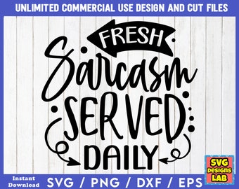 Świeży sarkazm serwowany codziennie - zabawne pliki SVG, sarkastyczny svg, zabawny pakiet SVG, zabawne cytaty svg