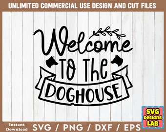 Welcome To The Doghouse - Dog SVG, Dog svg Files, Dog SVG Bundle, Dog Quotes svg, Dog Sayings svg