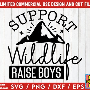 Peut inclure: Un graphisme noir et blanc avec le texte "SUPPORT Wildlife RAISE BOYS" et une silhouette de montagne. Le design comprend également le texte "UNLIMITED COMMERCIAL USE DESIGN AND CUT FILES" et "Instant Download SVG / PNG / DXF / EPS".
