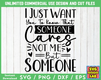 I Just Want You To Know That Someone Cares Not Me, But Someone - Funny SVG, Sarcastic svg, Funny SVG Bundle, Funny Sayings svg, Funny Quotes