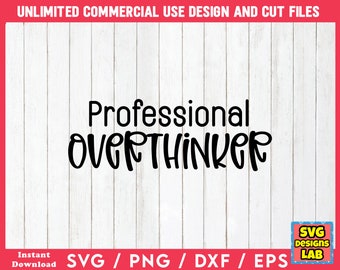 May include: A digital design file with the text "Professional Overthinker" in a bold, black font. The design is set against a white wood-grain background with a red border. Includes SVG, PNG, DXF, and EPS file formats.