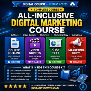 May include: A digital marketing course graphic featuring the text ALL-INCLUSIVE DIGITAL MARKETING COURSE. It includes four colored boxes with icons for course outline, video scripts, slide text, and marketing copy, plus a list of kit contents.