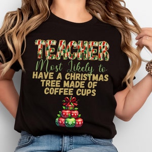 Teacher Most Likely to Christmas Shirts, Funny Teacher Christmas Tees, Matching Group Shirt, Custom Most likely to Tees, Teacher Crew Shirts