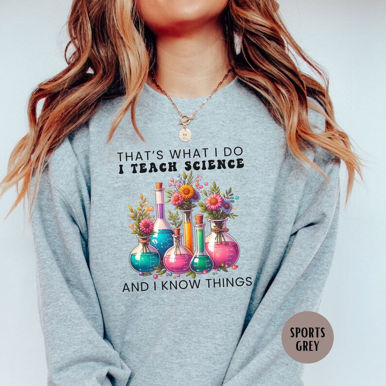 Funny Science Teacher Sweatshirt, Science Teacher Gifts, Teacher