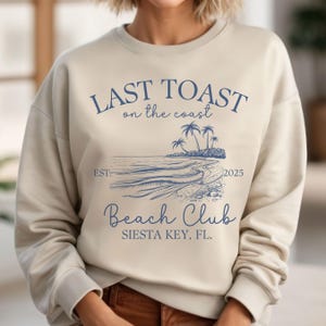 Custom Bachelorette Sweatshirt: Last Toast on the Coast, Bridal Party Gift
