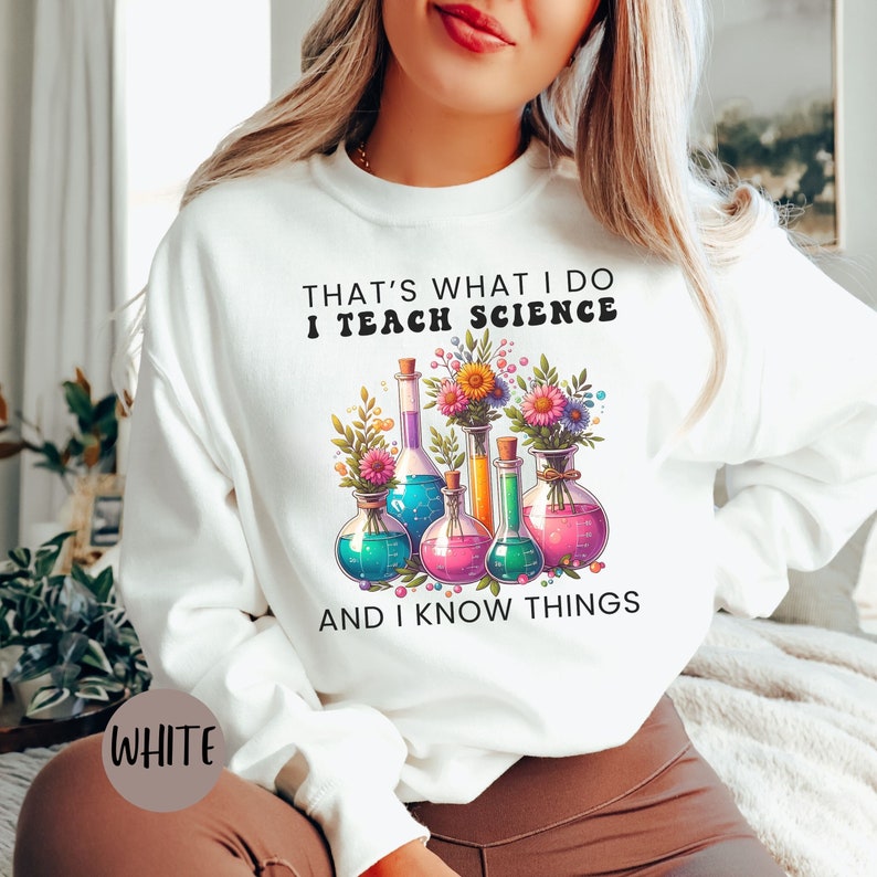 Funny Science Teacher Sweatshirt, Science Teacher Gifts, Teacher