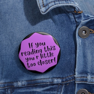 Lustige Zitate Custom Pin Button 5,6 cm - Uraltes Abzeichen für Jacken und Taschen, perfektes Geschenk für Freunde
