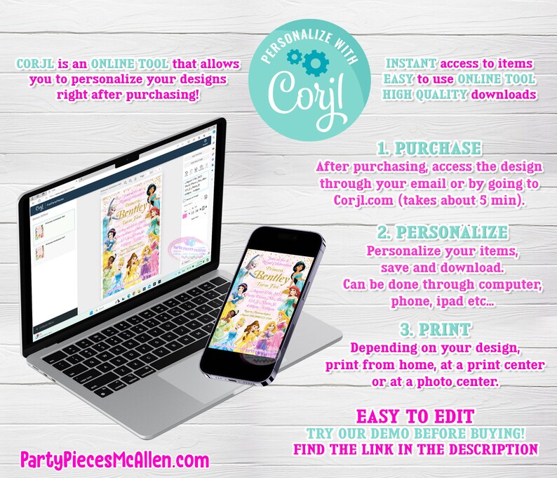 May include: A laptop and a smartphone displaying a printable invitation with a princess theme. The invitation features a pink background with a picture of Disney princesses and the text "Bentley's Princess Party". The text "PERSONALIZE WITH Corjl" is displayed in a blue circle with a gear icon. The text "EASY TO EDIT" is displayed in a pink rectangle.