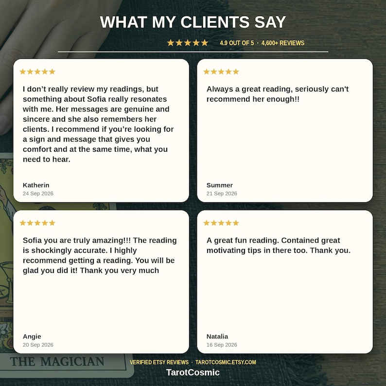 May include: A graphic display titled WHAT MY CLIENTS SAY featuring four five-star customer reviews for TarotCosmic. The text includes testimonials from Katherin, Summer, Angie, and Natalia, alongside a 4.9 out of 5 rating based on 4,600+ reviews.
