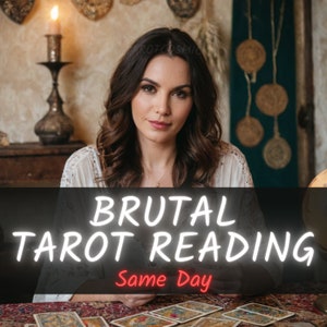 Tarot Reading, Brutally Honest Tarot Reading, No Sugar-Coating, Psychic Reading, Clairvoyance, Telepathy, Same Day Reading, Accurate Reading
