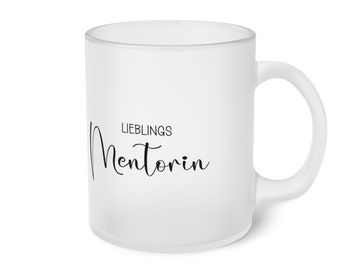 Glasbecher matt, Kaffeetasse aus Glas (Frosted Mug), Geschenk Lieblingsmentorin, Network Marketing, Upline Geschenk